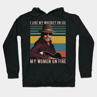 I Like My Whiskey On Ice My Women On Fire Hoodie